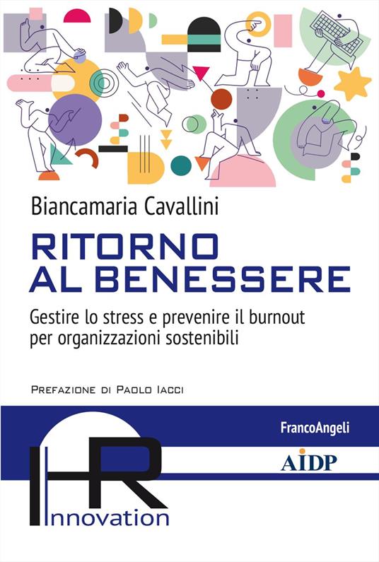 Ritorno al benessere. Gestire lo stress e prevenire il burnout per organizzazioni sostenibili - Biancamaria Cavallini - copertina
