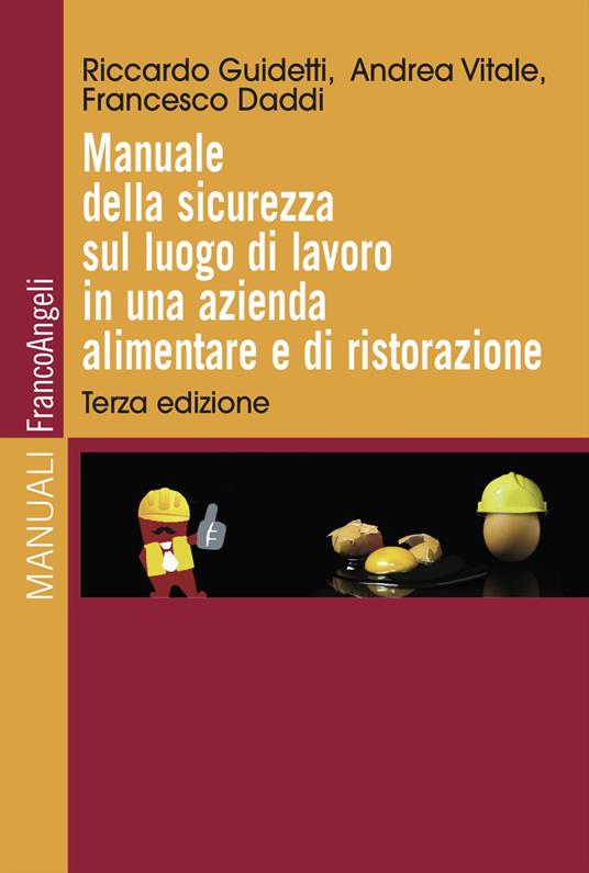 Manuale della sicurezza sul luogo di lavoro in una azienda alimentare e di ristorazione - Riccardo Guidetti,Andrea Vitale,Francesco Daddi - copertina