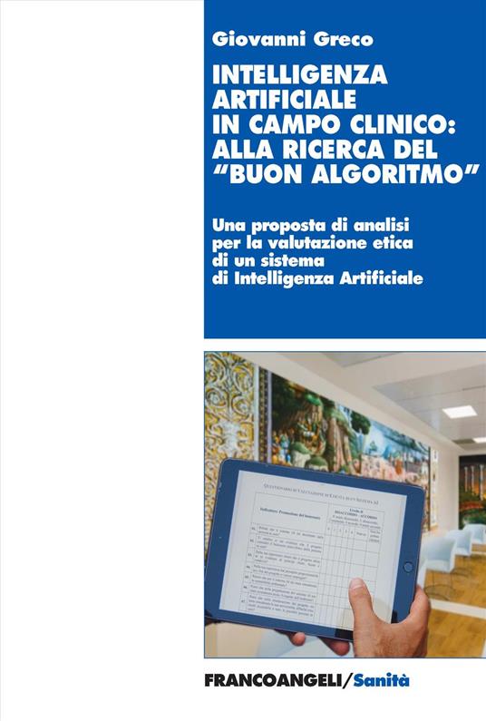 Intelligenza artificiale in campo clinico: alla ricerca del «buon algoritmo». Il progetto Art4ART del Policlinico Gemelli di Roma come caso di studio e riflessioni etiche - Giovanni Greco - copertina