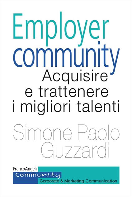 Employer community. Acquisire e trattenere i migliori talenti - Simone Paolo Guzzardi - copertina