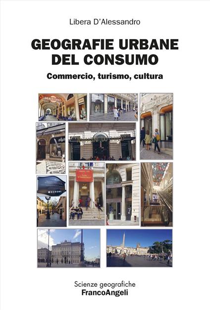 Geografie urbane del consumo. Commercio, turismo, cultura - Libera D'Alessandro - copertina