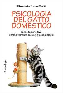 Libro Psicologia del gatto domestico. Capacità cognitive, comportamento sociale, psicopatologia Riccardo Lancellotti