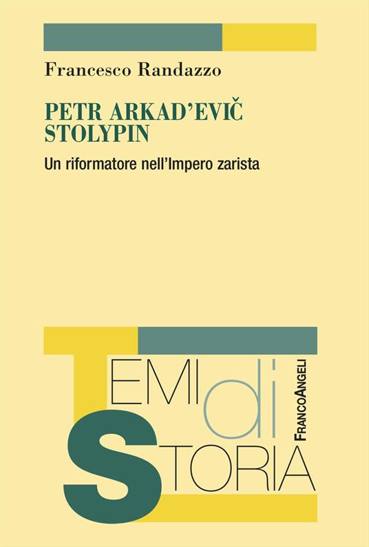 Petr Arkad'evic Stolypin. Un riformatore nell'Impero zarista - Francesco Randazzo - copertina