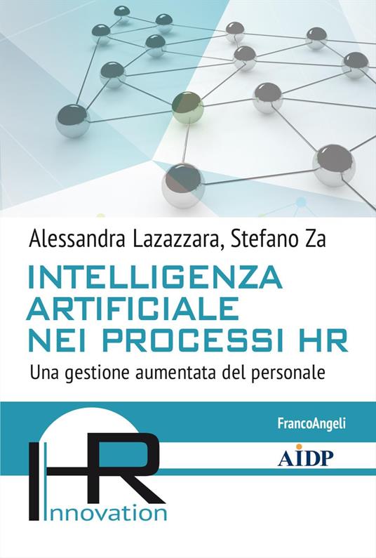 Intelligenza artificiale nei processi HR. Una gestione aumentata del personale - Alessandra Lazazzara,Stefano Za - copertina