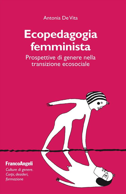 Ecopedagogia femminista. Prospettive di genere nella transizione ecosociale - Antonia De Vita - copertina