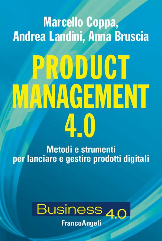 Product management 4.0. Metodi e strumenti per lanciare e gestire prodotti digitali - Marcello Coppa,Andrea Landini,Anna Bruscia - copertina