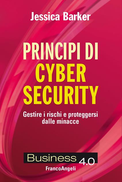 Principi di cyber security. Gestire i rischi e proteggersi dalle minacce - Jessica Barker - copertina