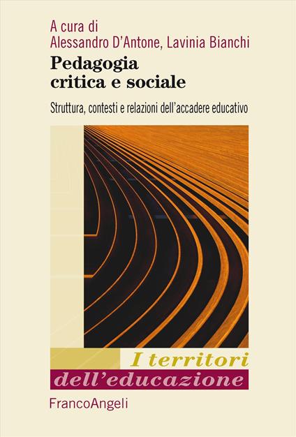 Pedagogia critica e sociale. Struttura, contesti e relazioni dell'accadere educativo - copertina