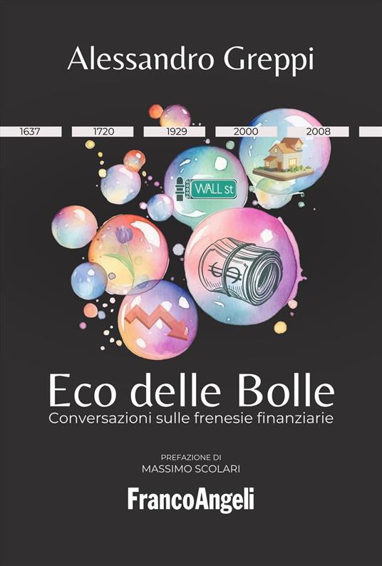 Eco delle bolle. Conversazioni sulle frenesie finanziarie - Alessandro Greppi - copertina