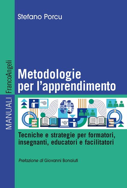 Metodologie per l'apprendimento. Tecniche e strategie per formatori, insegnanti, educatori e facilitatori - Stefano Porcu - copertina