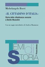 «Il cittadino d'Italia». Storia delle cittadinanze onorarie a Benito Mussolini