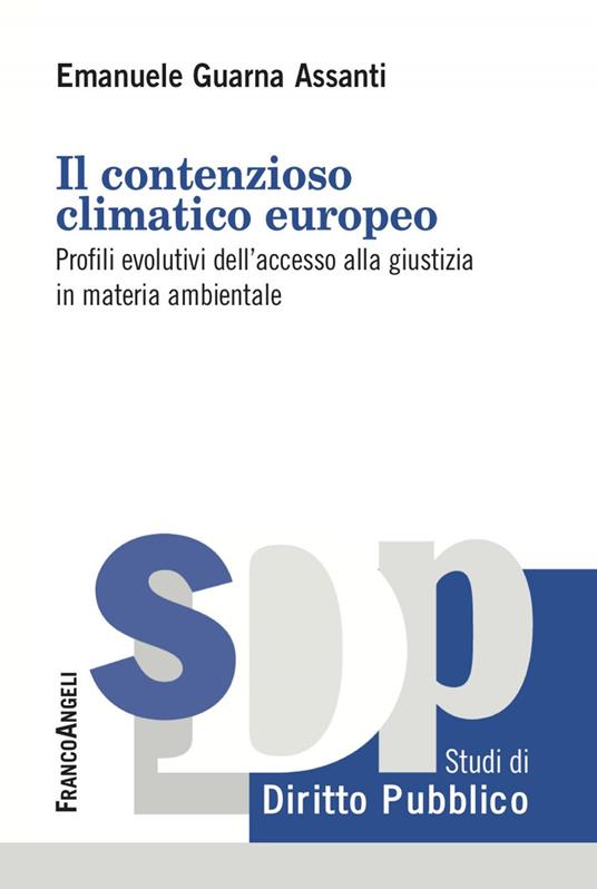 Il contenzioso climatico europeo. Profili evolutivi dell'accesso alla giustizia in materia ambientale - Emanuele Guarna Assanti - ebook