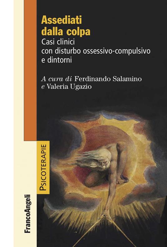 Assediati dalla colpa. Casi clinici con disturbo ossessivo-compulsivo e dintorni - Ferdinando Salamino,Valeria Ugazio - ebook