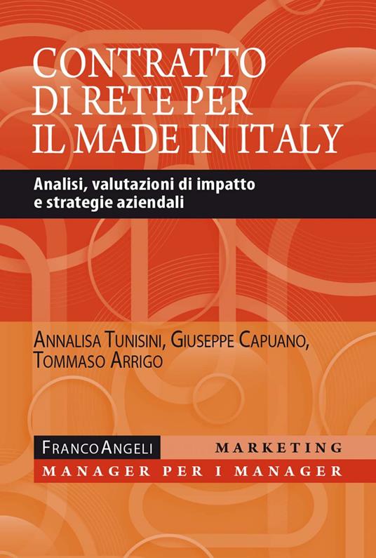 Il contratto di rete per il made in Italy. Analisi, valutazioni di impatto e strategie aziendali - Tommaso Arrigo,Giuseppe Capuano,Annalisa Tunisini - ebook