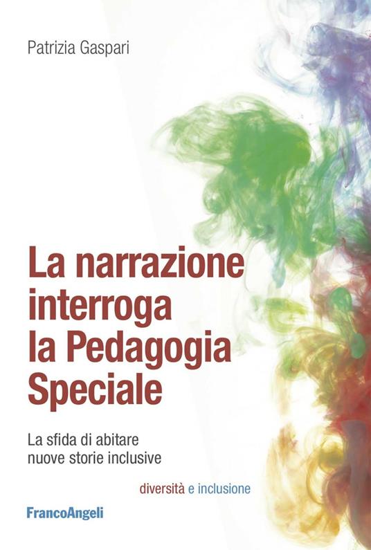 La narrazione interroga la pedagogia speciale. La sfida di abitare nuove storie inclusive - Patrizia Gaspari - ebook