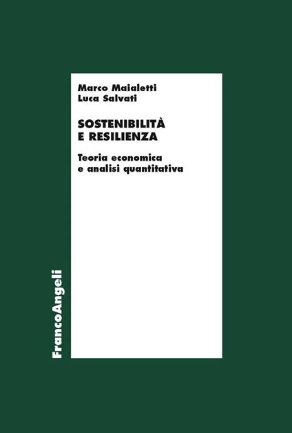 Sostenibilità e resilienza. Teoria economiche e analisi quantitativa - Marco Maialetti,Luca Salvati - ebook