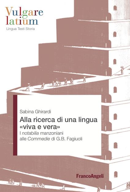 Alla ricerca di una lingua «viva e vera». I notabilia manzoniani alle Commedie di G.B. Fagiuoli - Sabina Ghirardi - ebook