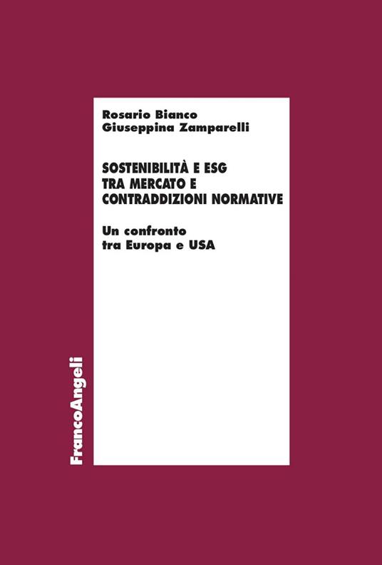 Sostenibilità e ESG tra mercato e contraddizioni normative. Un confronto tra Europa e Usa - Rosario Bianco,Giuseppina Zamparelli - ebook