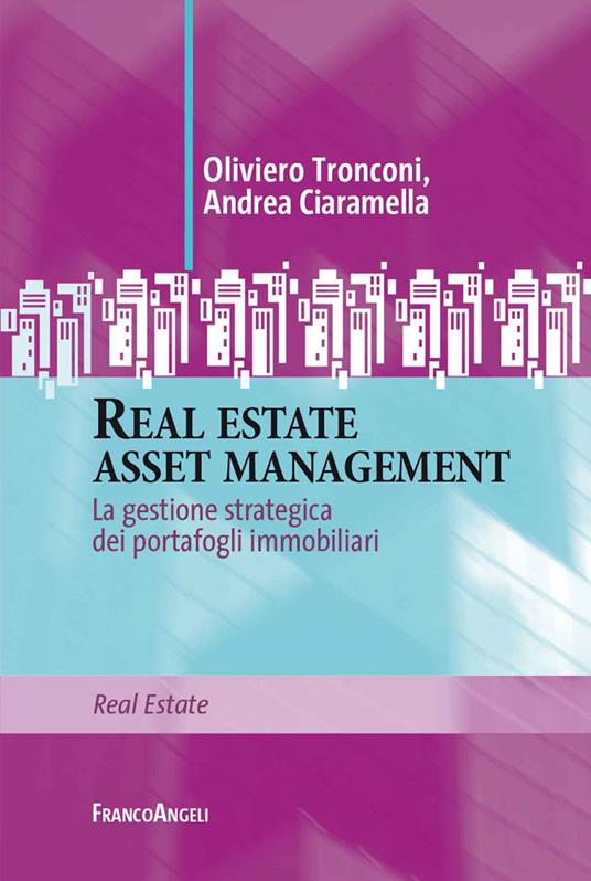 Real estate asset management. La gestione strategica dei portafogli immobiliari - Andrea Ciaramella,Oliviero Tronconi - ebook