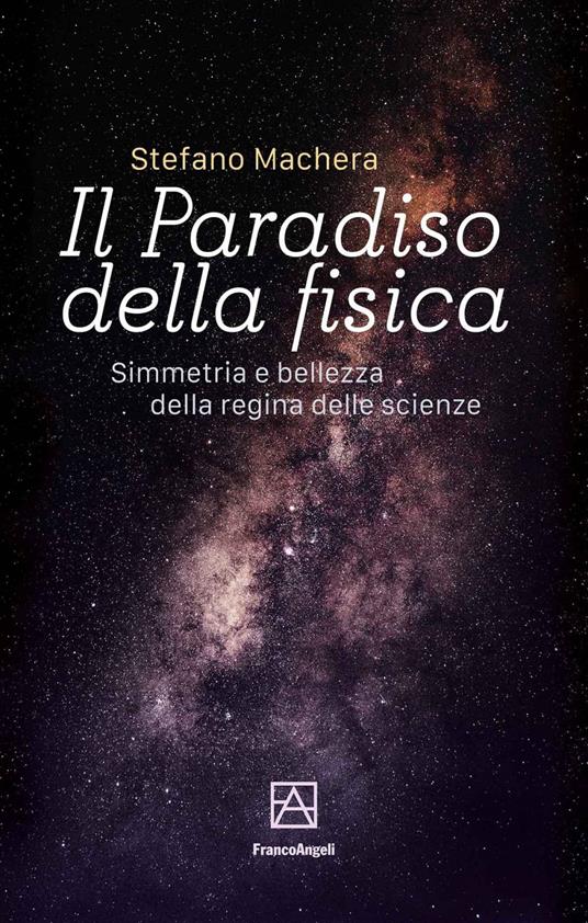 Il paradiso della fisica. Simmetria e bellezza della regina delle scienze - Stefano Machera - ebook