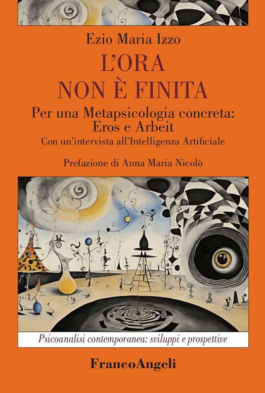 L' ora non è finita. Per una metapsicologia concreta: eros e arbeit - Ezio Maria Izzo - ebook
