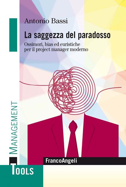 La saggezza del paradosso. Ossimori, bias ed euristiche per il project manager moderno - Antonio Bassi - ebook