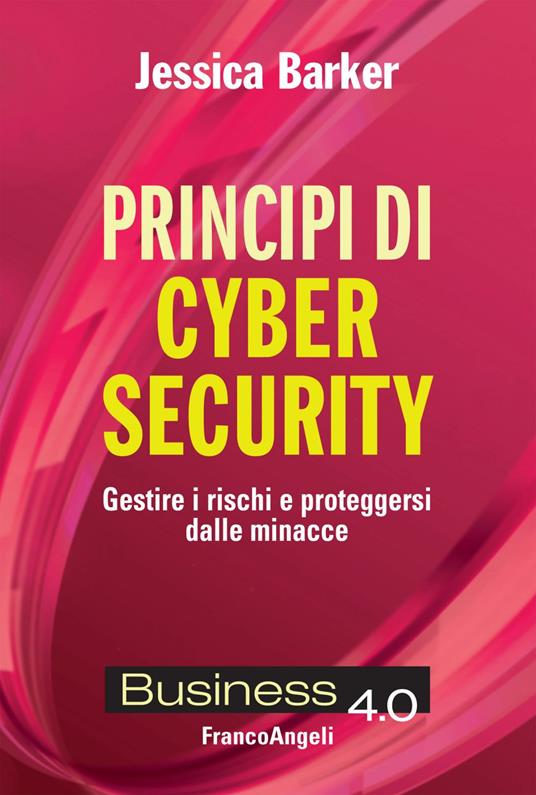 Principi di cyber security. Gestire i rischi e proteggersi dalle minacce - Jessica Barker,Elisa Tomassucci - ebook