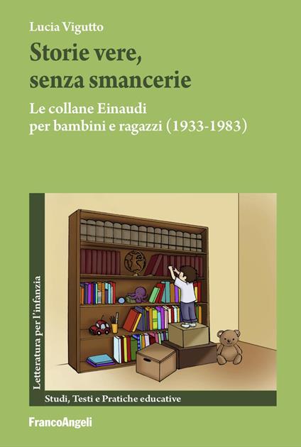 Storie vere, senza smancerie. Le collane Einaudi per bambini e ragazzi (1933-1983) - Lucia Vigutto - copertina