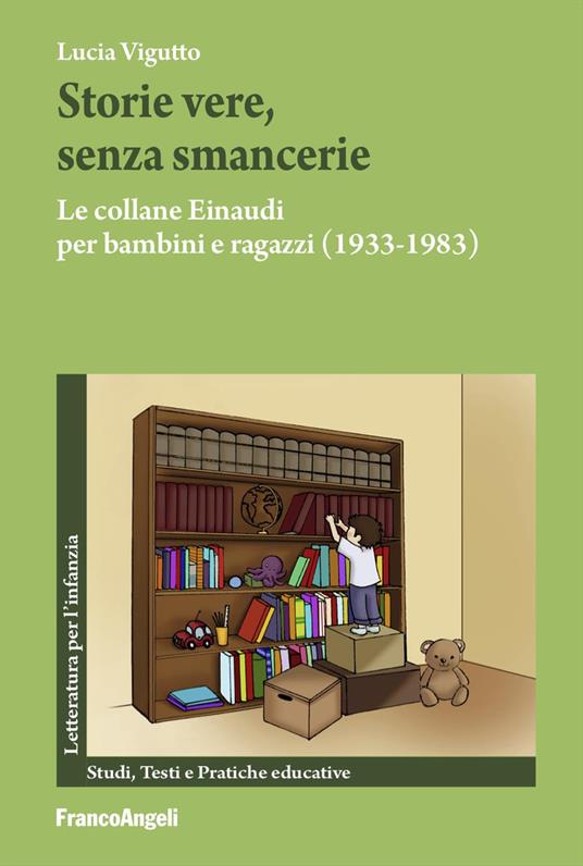 Storie vere, senza smancerie. Le collane Einaudi per bambini e ragazzi (1933-1983) - Lucia Vigutto - copertina