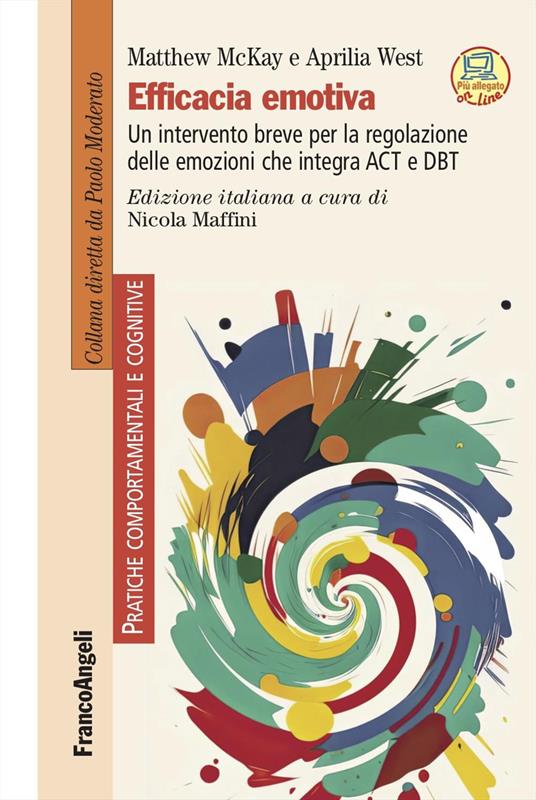 Efficacia emotiva. Un intervento breve per la regolazione delle emozioni che integra ACT e DBT. Con espansione online - Matthew McKay,Aprilia West - copertina