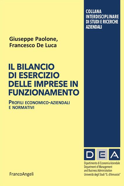 Il bilancio di esercizio delle imprese in funzionamento. Profili economico-aziendali e normativi - Giuseppe Paolone,Francesco De Luca - copertina