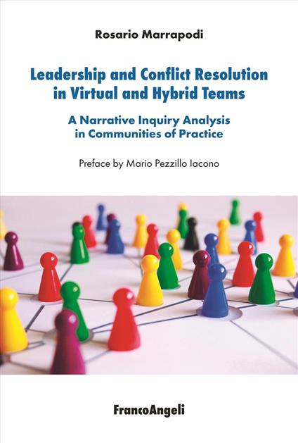 Leadership and conflict resolution in virtual and hybrid teams. A narrative inquiry analysis in communities of practice - Rosario Marrapodi - copertina