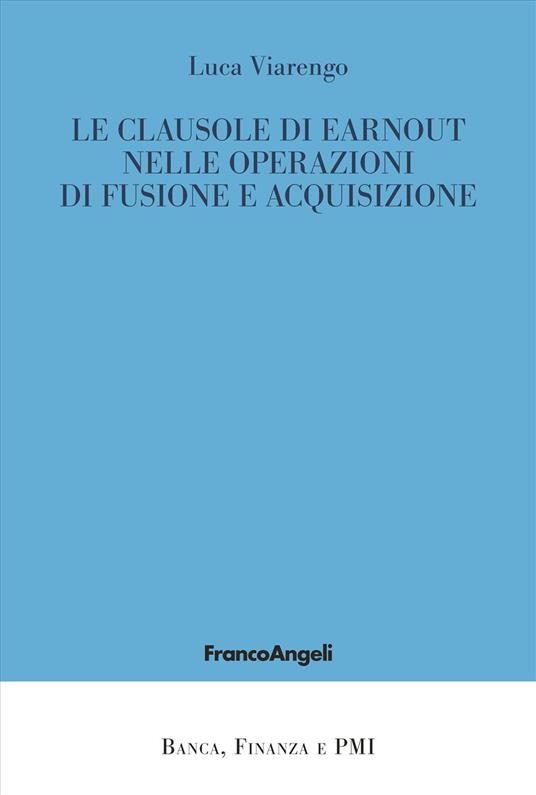 Le clausole di earnout nelle operazioni di fusione e acquisizione - Luca Viarengo - copertina