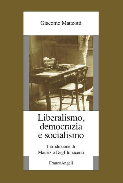 Liberalismo, democrazia e socialismo - Giacomo Matteotti - copertina