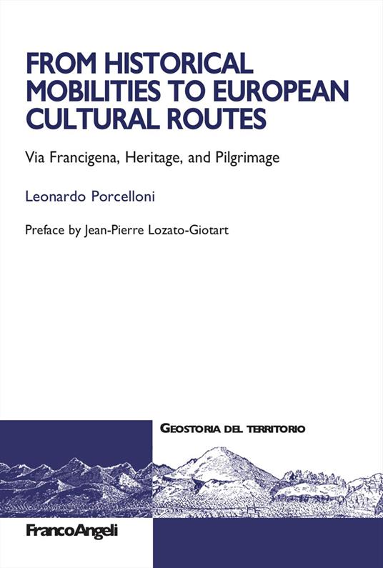 From historical mobilities to european cultural routes. Via Francigena, heritage and pilgrimage - Leonardo Porcelloni - copertina