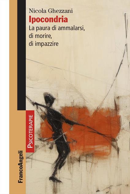 Ipocondria. La paura di ammalarsi, di morire, di impazzire - Nicola Ghezzani - copertina