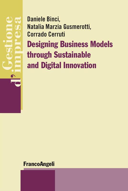 Designing business models through sustainable and digital innovation - Daniele Binci,Natalia Marzia Gusmerotti,Corrado Cerruti - copertina