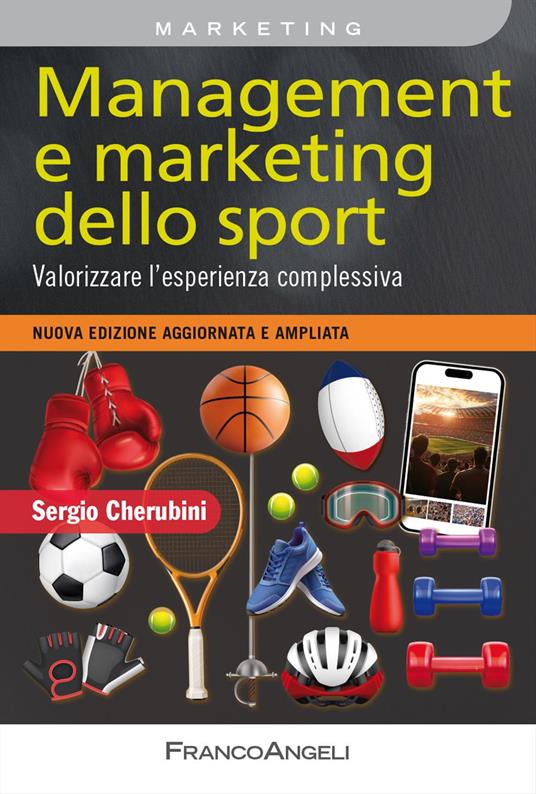Management e marketing dello sport. Valorizzare l'esperienza complessiva. Nuova edizione aggiornata e ampliata - Sergio Cherubini - copertina