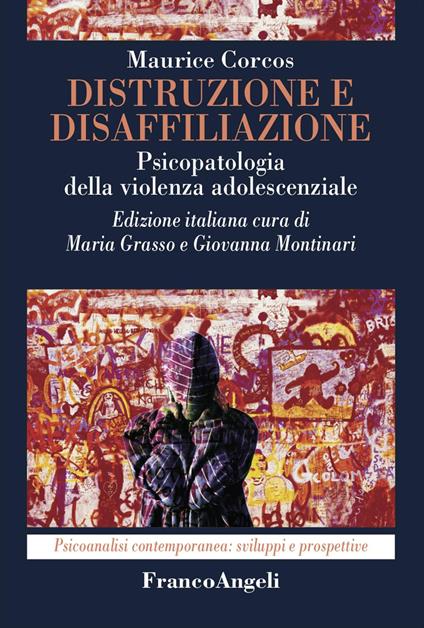 Distruzione e disaffiliazione. Psicopatologia della violenza adolescenziale - Maurice Corcos - copertina
