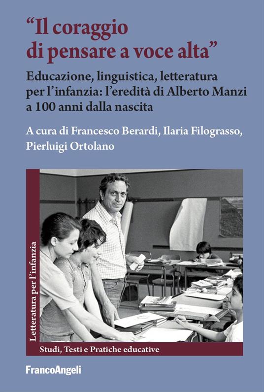 «Il coraggio di pensare a voce alta». Educazione, linguistica, letteratura per l'infanzia: l'eredità di Alberto Manzi a 100 anni dalla nascita - copertina