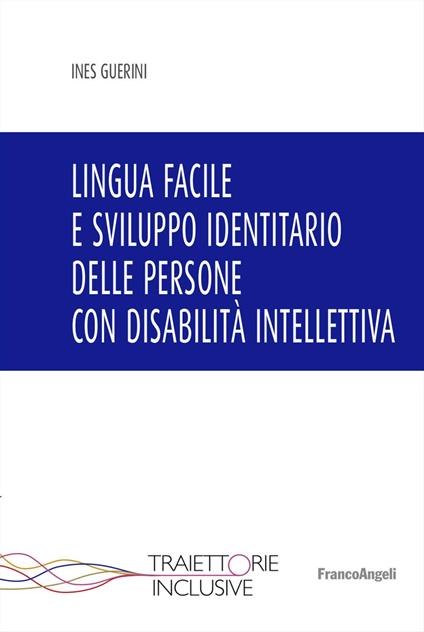 Lingua facile e sviluppo identitario delle persone con disabilità intellettiva - Ines Guerini - copertina