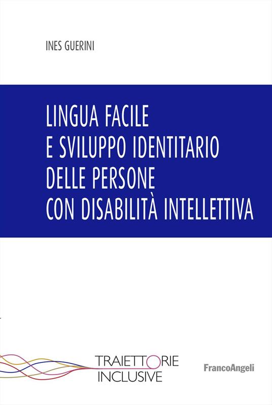 Lingua facile e sviluppo identitario delle persone con disabilità intellettiva - Ines Guerini - copertina