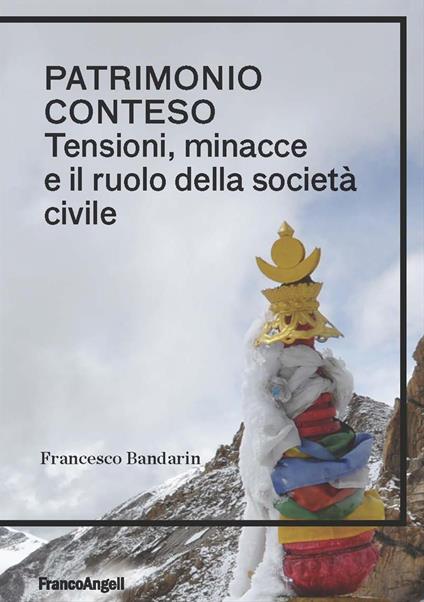 Patrimonio conteso. Tensioni, minacce e il ruolo della società civile - Francesco Bandarin - copertina