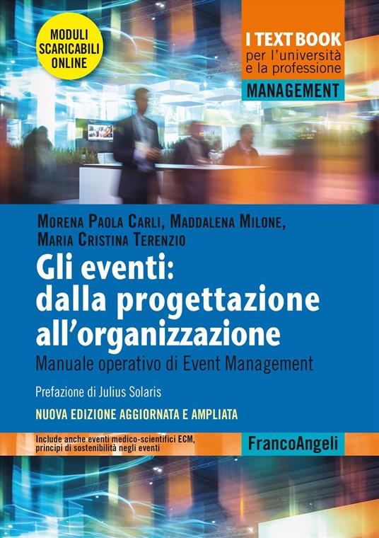 Gli eventi: dalla progettazione all'organizzazione. Manuale operativo di Event Management. Nuova ediz. Con moduli scaricabili - Morena Paola Carli,Maddalena Milone,Maria Cristina Terenzio - copertina