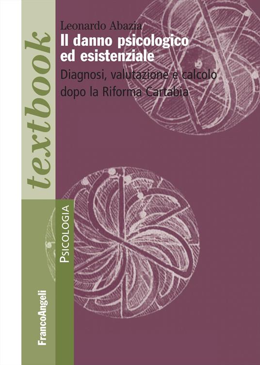 Il danno psicologico ed esistenziale. Diagnosi, valutazione e calcolo dopo la Riforma Cartabia - Leonardo Abazia - copertina