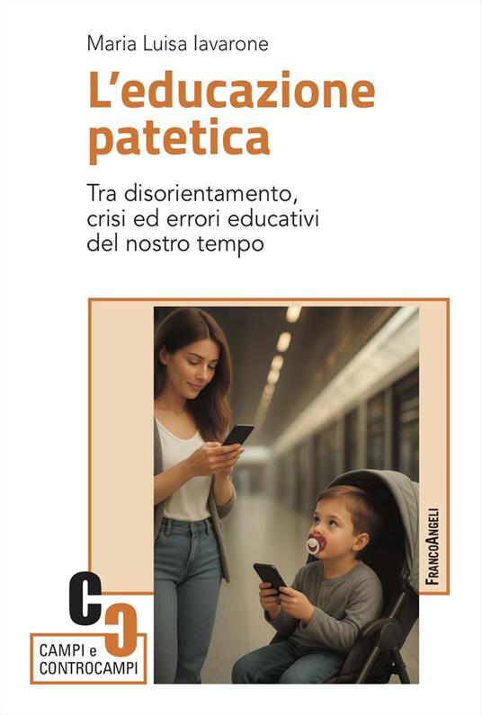L'educazione patetica. Tra disorientamento, crisi ed errori educativi del nostro tempo - Maria Luisa Iavarone - copertina