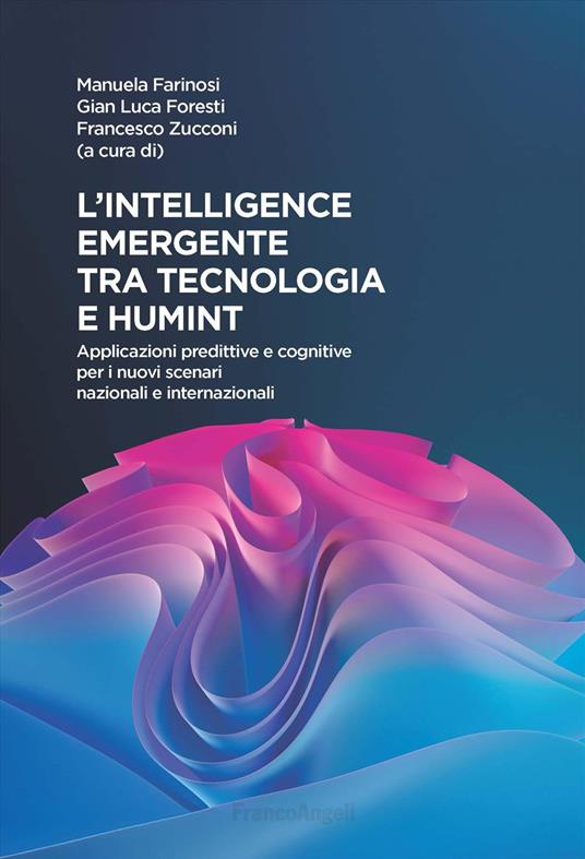 L'intelligence emergente tra tecnologia e humint. Applicazioni predittive e cognitive per i nuovi scenari nazionali e internazionali - copertina