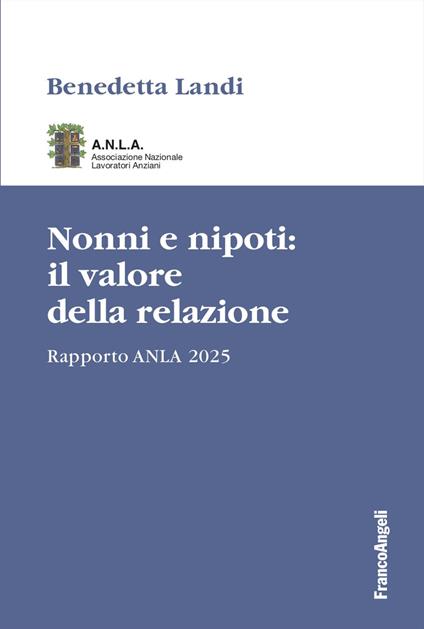 Nonni e nipoti: il valore della relazione. Rapporto ANLA 2025 - Benedetta Landi - copertina