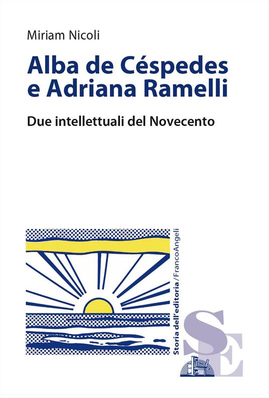 Alba de Céspedes e Adriana Ramelli. Due intellettuali del Novecento - Miriam Nicoli - copertina