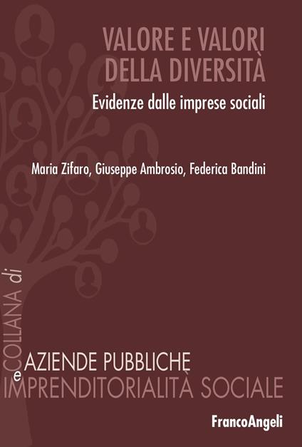 Valore e valori della diversità. Evidenze dalle imprese sociali - Maria Zifaro,Giuseppe Ambrosio,Federica Bandini - copertina